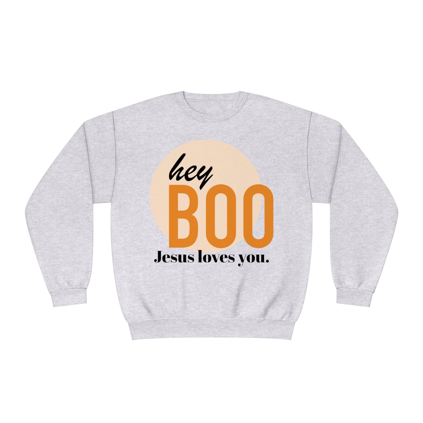 Hey Boo Jesus loves you. NuBlend® Crewneck Sweatshirt