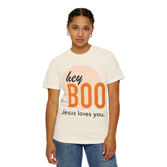 Hey BOO, Jesus loves you Garment-Dyed T-shirt