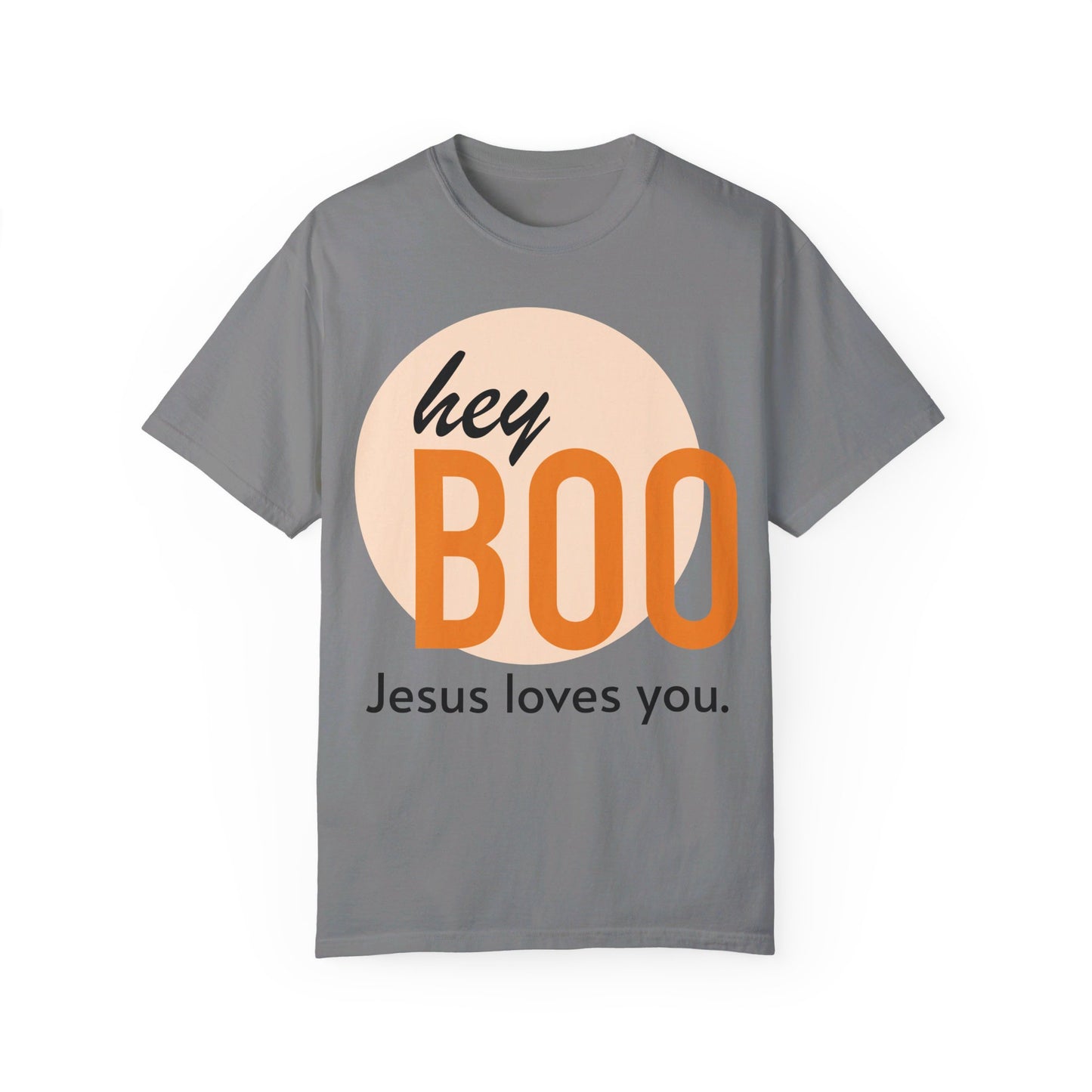 Hey BOO, Jesus loves you Garment-Dyed T-shirt