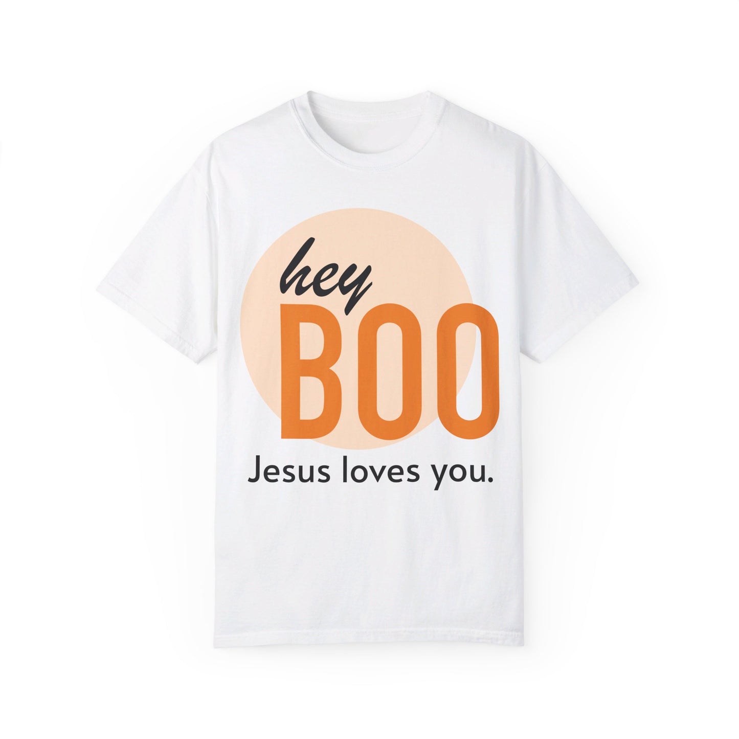 Hey BOO, Jesus loves you Garment-Dyed T-shirt